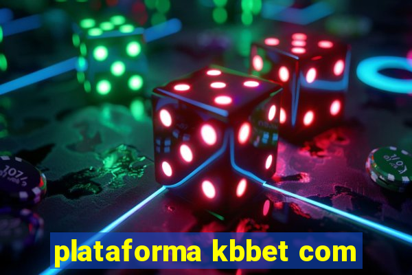 plataforma kbbet com